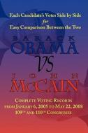 Barack Obama Vs. John Mccain - Side By Side Senate Voting Record For Easy Comparison di President Barack Hussein Obama, John McCain edito da Arc Manor