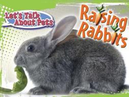 Raising Rabbits di David Armentrout, Patricia Armentrout edito da Rourke Publishing (FL)