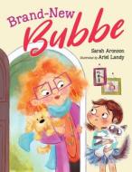 Brand-New Bubbe di Sarah Aronson, Ariel Landy edito da Charlesbridge Publishing,U.S.