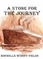 A Stone for the Journey di Rochelle Wisoff-Fields edito da W & B Publishers, Inc