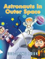 Astronauts In Outer Space Coloring Book di Young Scholar edito da Young Scholar