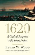 1620: A Critical Response to the 1619 Project di Peter W. Wood edito da ENCOUNTER BOOKS