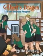 Gilberts Dragon & the Science Rangers di Phillip Johnson edito da XLIBRIS AU