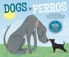 Dogs/Perros di Gail Williams edito da CANTATA LEARNING