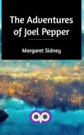 The Adventures of Joel Pepper di Margaret Sidney edito da BLURB INC
