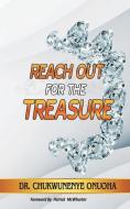 Reach Out For The Treasure di Chukwunenye Onuoha edito da BOOKBABY