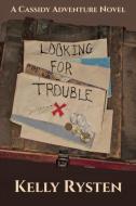 Looking for Trouble di Kelly Rysten edito da CCB Publishing