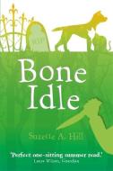 Bone Idle di Suzette A. Hill edito da Little, Brown Book Group