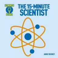 The 15-Minute Scientist di Anne Rooney Rooney edito da ARCTURUS PUB