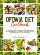OPTAVIA DIET COOKBOOK: 200+ HEALTHY, EAS di DIANA MURPHY edito da LIGHTNING SOURCE UK LTD