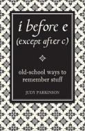 I Before E (except After C) di Judy Parkinson edito da Michael O\'mara Books Ltd