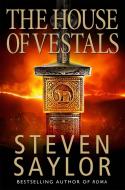 The House of the Vestals di Steven Saylor edito da Little, Brown Book Group