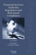 Financial Services Authority Regulation and Risk-Based Compliance di Stuart Bazley, Haynes edito da TOTTEL PUB