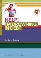 Help! Im Drowning in Debt di John Temple edito da Dayone C/O Grace Books