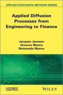 Applied Diffusion Processes from Engineering to Finance di Jacques Janssen edito da ISTE Ltd.