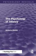 The Psychology Of Infancy di Victoria Hazlitt edito da Taylor & Francis Ltd