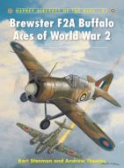 Brewster F2A Buffalo Aces of World War 2 di Kari Stenman, Andrew Thomas edito da Osprey Publishing (UK)