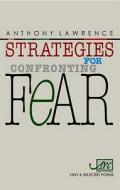 Strategies For Confronting Fear di Anthony Lawrence edito da Arc Publications