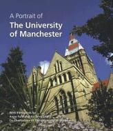 A Portrait Of The University Of Manchester di Brian Pullan edito da Third Millennium Publishing