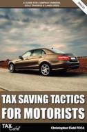 Tax Saving Tactics For Motorists di Christopher Field edito da Taxcafe Uk Limited
