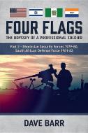 Four Flags, the Odyssey of a Professional Soldier Part 2 di David Barr edito da Helion & Company