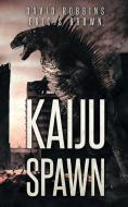 Kaiju Spawn di David Robbins, Eric S. Brown edito da SEVERED PR