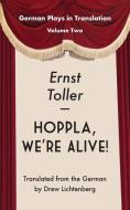 Hoppla, We're Alive! di Ernst Toller edito da BERLINICA PUB LLC