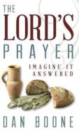 The Lord's Prayer: Imagine It Answered di Dan Boone edito da Dust Jacket Press