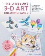 The Awesome 3D Art Coloring Book: Coloring Optical Illusion Pictures That Pop! di Yukari Mishima edito da ZAKKA WORKSHOP
