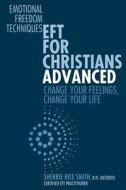 Eft for Christians Advanced: Change Your Feelings, Change Your Life di Sherrie Rice Smith R. N. edito da TRUE POTENTIAL