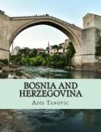 Bosnia and Herzegovina: Photography Tours & Adventures di MR Adis Tanovic edito da Createspace Independent Publishing Platform