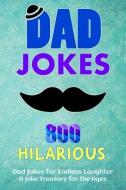 800 Hilarious Dad Jokes for Endless Laughter di Michael B Shuff edito da LES BELLES LETTRES