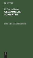 Gesammelte Schriften, Band 3, Die Serapionsbrüder di E. T. A. Hoffmann edito da De Gruyter