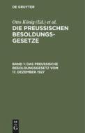 Die Preußischen Besoldungsgesetze, Band 1, Das Preußische Besoldungsgesetz vom 17. Dezember 1927 edito da De Gruyter