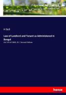 Law of Landlord and Tenant as Administered in Bengal di H. Bell edito da hansebooks