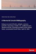 A Memorial Lincoln Bibliography di Charles Henry Hart, Andrew Boyd edito da hansebooks