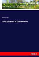 Two Treatises of Government di John Locke edito da hansebooks