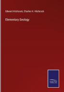 Elementary Geology di Edward Hitchcock, Charles H. Hitchcock edito da Salzwasser-Verlag