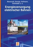 Energieversorgung Elektrischer Bahnen di Hartmut Biesenack, Gerhard George, Gerhard Hofmann, Axel Schmieder edito da Vieweg+teubner Verlag