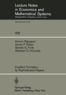 Coalition Formation by Sophisticated Players di S. G. Funk, A. D. Horowitz, J. P. Kahan, A. Rapoport edito da Springer Berlin Heidelberg