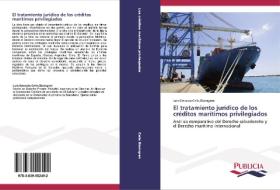 El Tratamiento Juridico De Los Creditos Maritimos Privilegiados di Celis Blomgren Luis Gerardo edito da Publicia