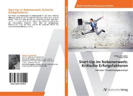Start-Up im Nebenerwerb: Kritische Erfolgsfaktoren di Mathias Scheiblich, Thomas Kübel edito da AV Akademikerverlag