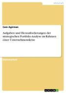 Aufgaben und Herausforderungen der strategischen Portfolio-Analyse im Rahmen einer Unternehmenskrise di Cem Agirman edito da GRIN Publishing