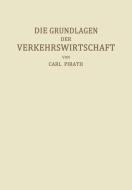 Die Grundlagen der Verkehrswirtschaft di Carl Pirath edito da Springer Berlin Heidelberg