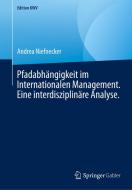 Pfadabhängigkeit im Internationalen Management. Eine interdisziplinäre Analyse. di Andrea Niefnecker edito da Springer-Verlag GmbH