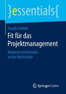 Fit für das Projektmanagement di Claudia Stöhler edito da Springer-Verlag GmbH