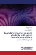 Boundary integrals in plane elasticity with mixed boundary conditions di Ahmed Ghaleb, Aisha Gjam, Hosni Abdusalam edito da LAP Lambert Academic Publishing
