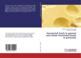Fermented foods in general and ethnic fermented foods in particular di Moacir Couto de Andrade Júnior, Jerusa Souza Andrade edito da LAP Lambert Academic Publishing