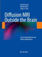 Diffusion Mri Outside The Brain di Antonio Luna, Ramon Ribes, Jorge A. Soto edito da Springer-verlag Berlin And Heidelberg Gmbh & Co. Kg