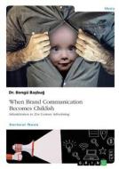 When Brand Communication Becomes Childish. Infantilization in 21st Century Advertising